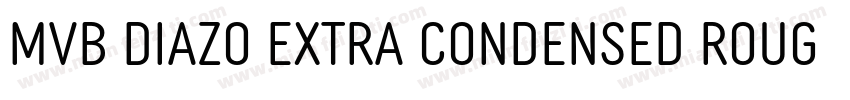 MVB Diazo Extra Condensed Rough 1字体转换